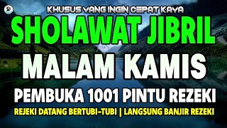 SHOLAWAT JIBRIL PENARIK REZEKI PALING DAHSYAT, SHOLAWAT NABI MUHAMMAD SAW MERDU PENUH BERKAH