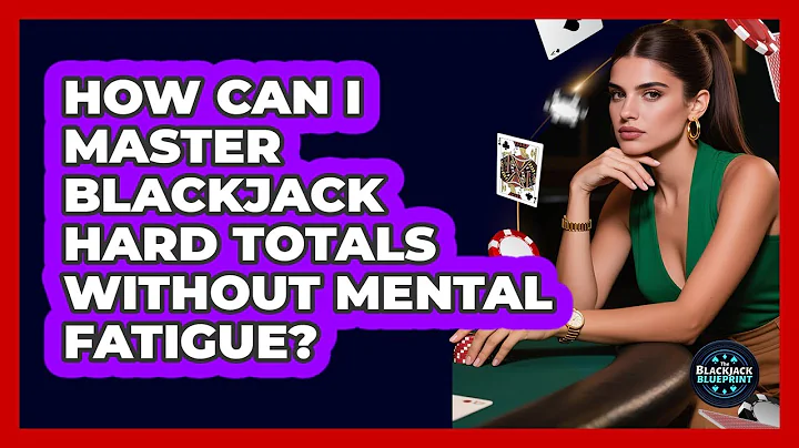 How Can I Master Blackjack Hard Totals Without Mental Fatigue? - The Blackjack Blueprint