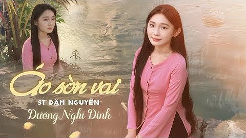 ÁO SỜN VAI ( ST ĐẬM NGUYỄN ) - DƯƠNG NGHI ĐÌNH COVER