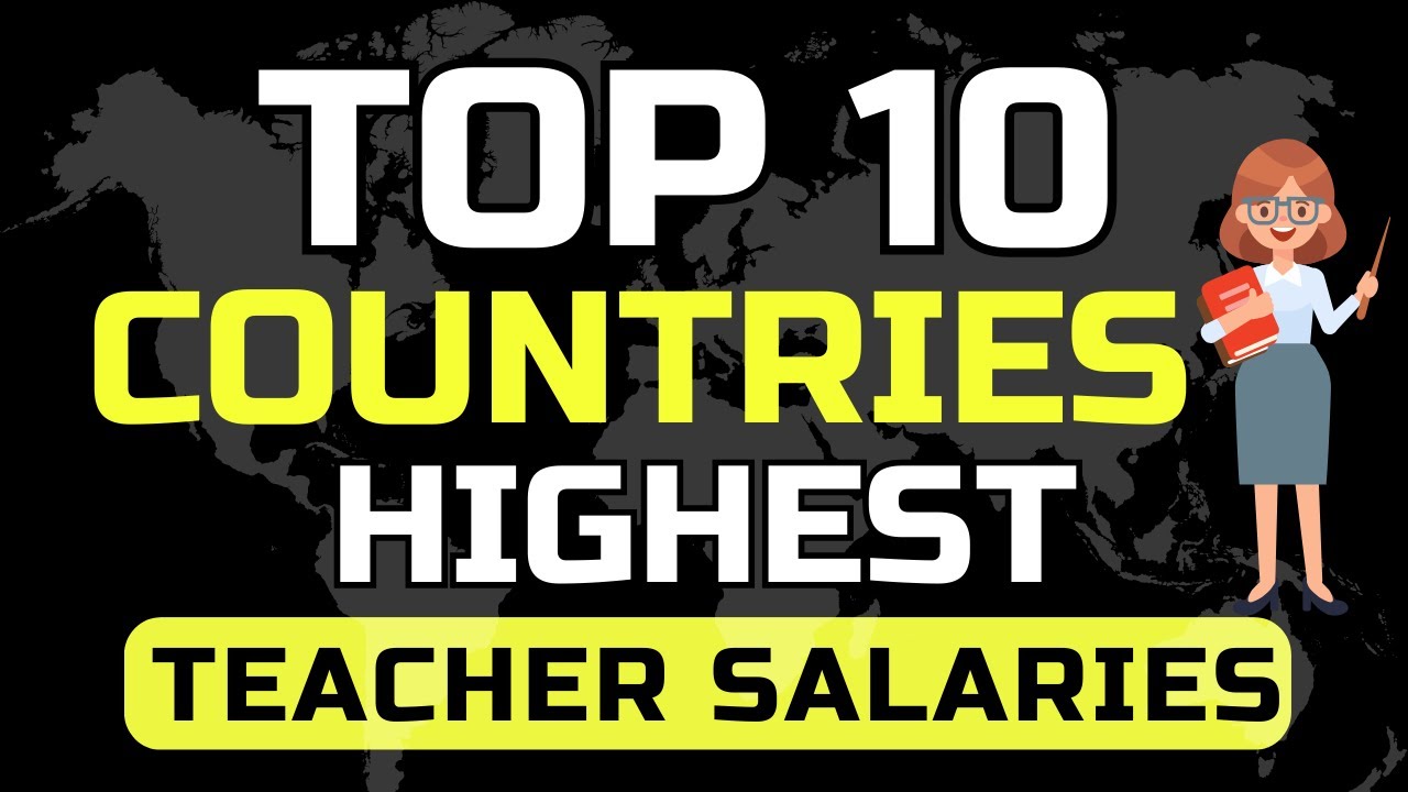 Top 10 Countries with Highest Salary for Teachers - YouTube