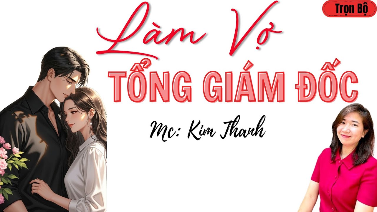 LÀNG QUÊ AUDIO: LÀM VỢ TỔNG GIÁM ĐỐC | TỔNG HỢP TRUYỆN HAY MC KIM THANH.