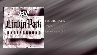 Linkin Park - With You [Underground 3.0]