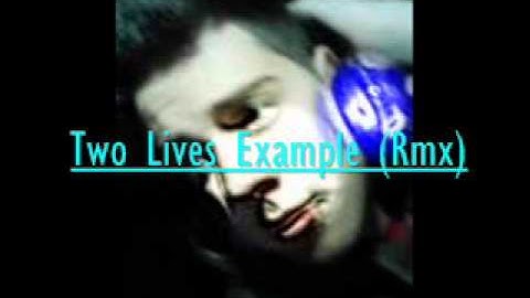 Two Lives Example (Rmx).