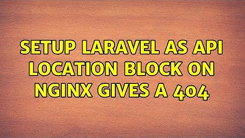 Setup Laravel as API location block on Nginx gives a 404