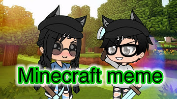 Minecraft {Gacha Life Meme} Repost