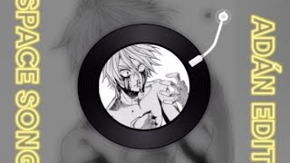 Space Song Adán Edit Mi Primer Animanga