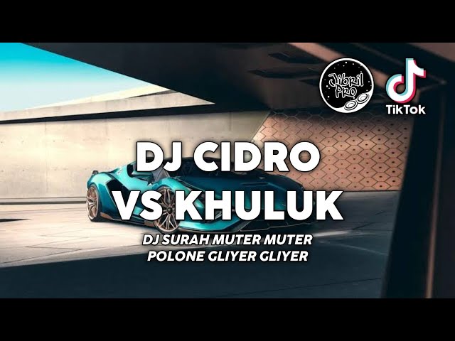 DJ SIRAH MUTER MUTER POLONE GLIYER GLIYER - DJ CIDRO VS KLUTHUK - VIRAL TIKTOK 2023 ! class=