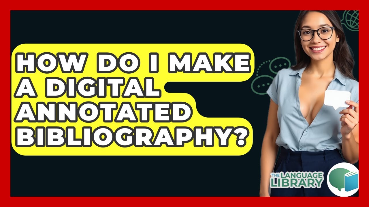 How Do I Make A Digital Annotated Bibliography? - The Language Library