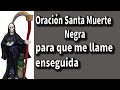 Oración a la Santa muerte Negra para que me llame enseguida 🙏🙏❤😍