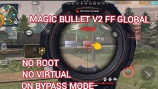 FILE 😈 | MAGIC BULLET V2 FF GLOBAL [ OB52 ] UPDATE TERBARU ⁉️