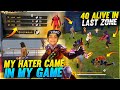 My Hater Came In My Game ❤️🤯 - 40 Alive In Last Zone Intense Moment - Garena Free Fire