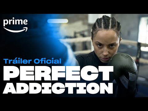 Perfect Addiction - Tráiler Oficial | Prime