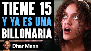 Tiene 15 Y Ya Es Una Billonaria | Dhar Mann Studios