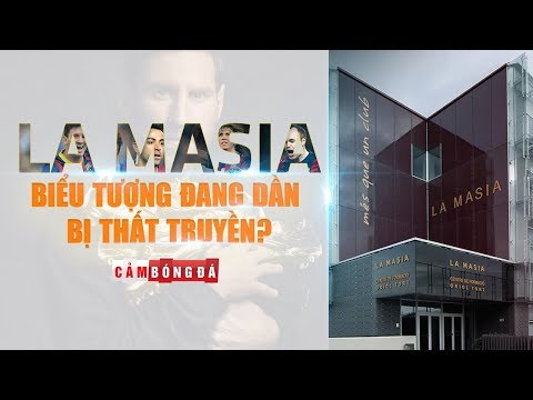 LA MASIA | Biểu tượng đang bị THẤT TRUYỀN?