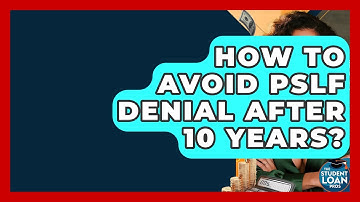 How To Avoid PSLF Denial After 10 Years? - The Student Loan Pros