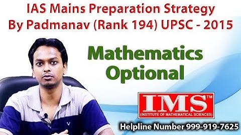 Tips & Strategy to choose Mathematics as an Optional Subject by Padmanav Rank-194 (IAS 2015)
