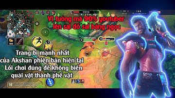 Hài Kịch Tốc Chiến 13 Akshan vị tướng mà 90% youtuber lên đồ sai , quái vật biến thành phế vật