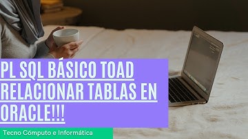PL SQL Básico TOAD RELACIONAR TABLAS EN ORACLE!!!