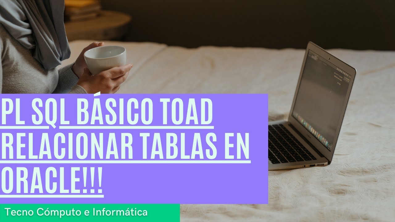 PL SQL Básico TOAD RELACIONAR TABLAS EN ORACLE!!! - YouTube
