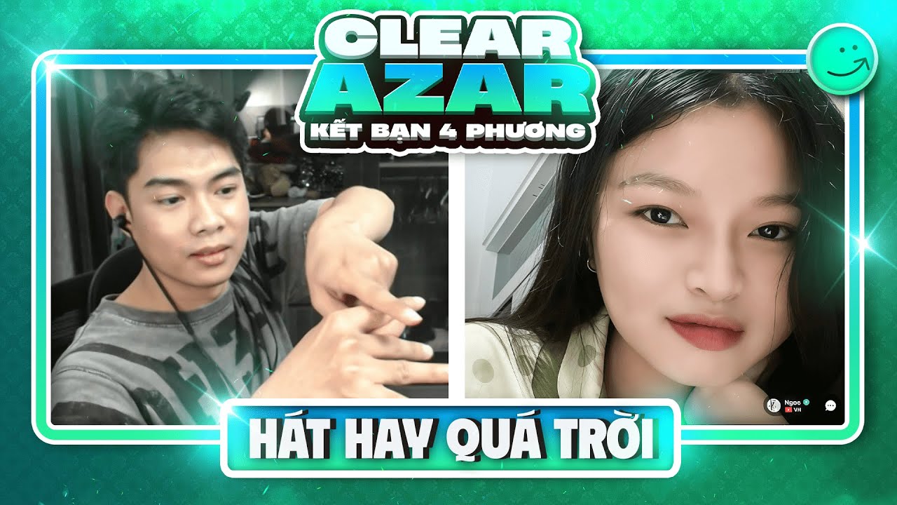 AZAR l KẾT BẠN 4 PHƯƠNG - NÍ NÀY NÓI CHUYỆN DỄ THƯƠNG NHA !!!