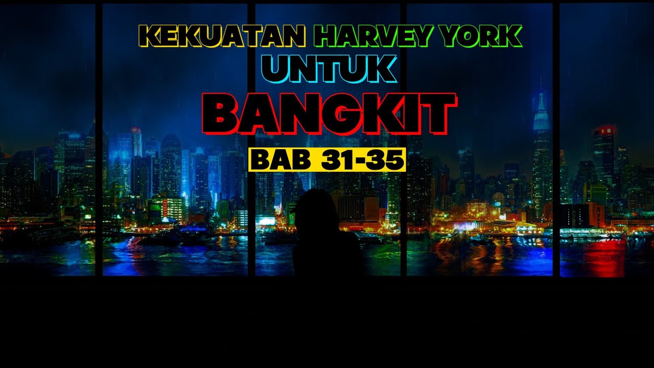 Kekuatan  Harvey York Untuk Bangkit BAB 31-35