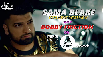 SAMA BLAKE LATEST INTERVIEW WITH BOBBY FRICTION | BBC ASIAN NETWORK | 22-11-2017