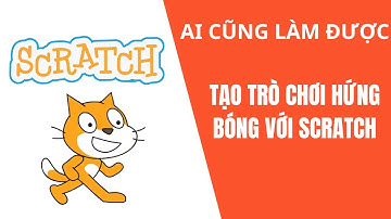 Tạo trò chơi hứng bóng với scratch | Hướng dẫn học lập trình scratch #2 | Scratch World