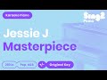Masterpiece (Piano Karaoke demo) Jessie J