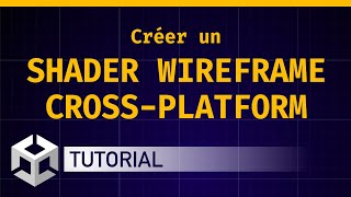 Créer un shader wireframe cross-platform [Tutoriel 🇫🇷 Unity/C#]
