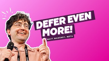 @async: Defer Even More! - Matt Mahoney, Meta