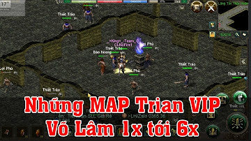 MAP trian VIP nhất võ lâm từ 1x đến 6x Võ Lâm Jx1 Efun 30/04 - 01/05 ✅ Võ Lâm Truyền Kỳ 1 Mobile