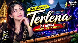 Ikke Nurjanah – Terlena | DJ Remix Seruling x Instrumental | Jawa Music Cover