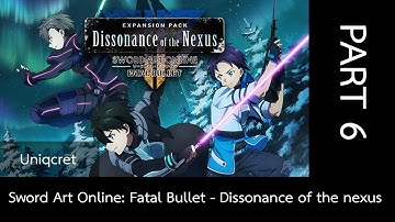 Sword Art Online: Fatal Bullet - Dissonance of the nexus part 6