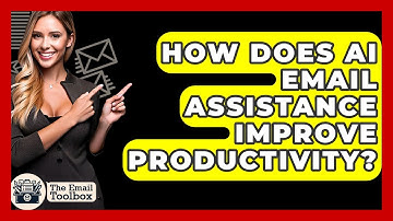 How Does AI Email Assistance Improve Productivity? - TheEmailToolbox.com