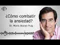 Consejos para combatir la ansiedad | Dr. MARIO ALONSO PUIG |
