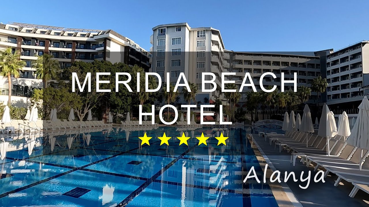 MERIDIA BEACH HOTEL 5*, АЛАНИЯ, ТУРЦИЯ - ЧЕСТНЫЙ ОБЗОР