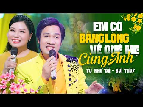 Em Có Bằng Lòng Về Quê Mẹ Cùng Anh - Từ Như Tài ft Bùi Thúy | Tuyệt Phẩm Nhạc Quê Hương 2026