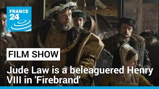 Film show: Jude Law is a beleaguered Henry VIII in 'Firebrand' • FRANCE 24 English