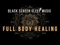 Harness the Power of 9 Solfeggio Frequencies ★ Black Screen Healing Music