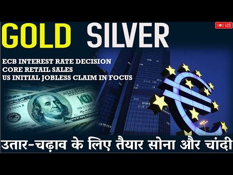 GOLD SILVER LIVE | GOLD SILVER VOLATILE BEFORE KEY DATA FROM ECB, US RETAILS SALES AND JOBLESS DATA