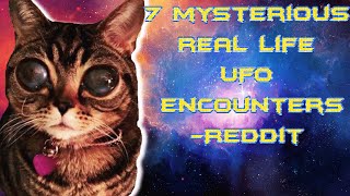 7 mysterious Real Life UFO Encounters  -Reddit ☆彡
