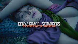 Kenya Grace - Strangers (ELEMENTS Remix)