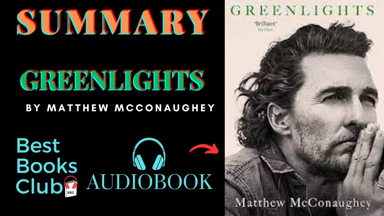 Summary Of Greenlights By Matthew Mcconaughey Summary Audiobook 