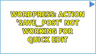 Wordpress: Action 'save_post' not working for quick edit