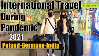 International Travel During Pandemic 2021 | Poland - Germany - India &amp; Back | Safe Air Travel 🇮🇳✈ 🇵🇱