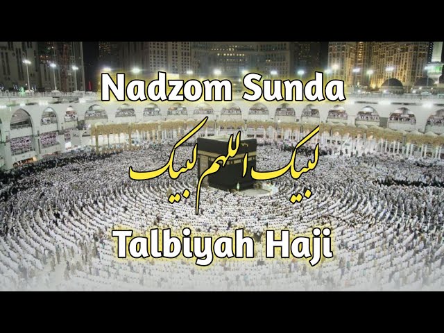 Nadzom Sunda | Labaik Allahuma Labaik | Talbiyah Haji class=