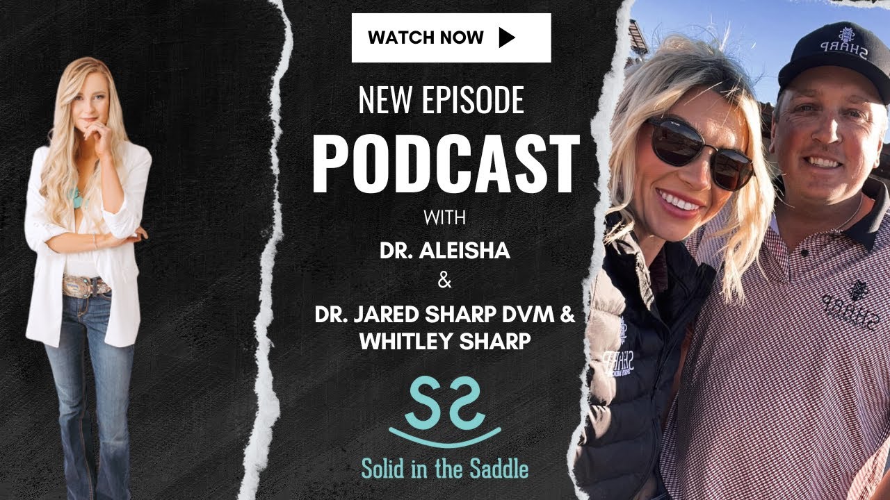 Jaheed Sharp Solid in the Saddle Podcast-Dr. Jared Sharp DVM & Whitley Sharp - YouTube
