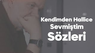 Kendimden Hallice - Sevmiştim (Sözleri) Resimi