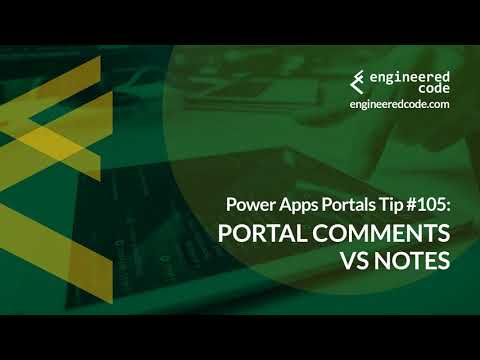 Power Apps Portals Tip #105 - Portal Comments vs Notes - Engineered Code