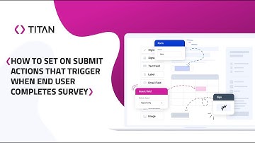 Titan Survey: How to Set On Submit Actions that Trigger when the End User Completes Your Survey